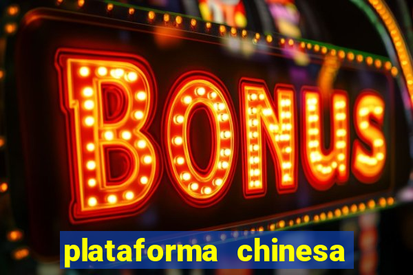 plataforma chinesa do jogo do tigrinho